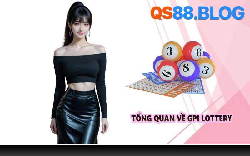 Tổng quan về GPI Lottery